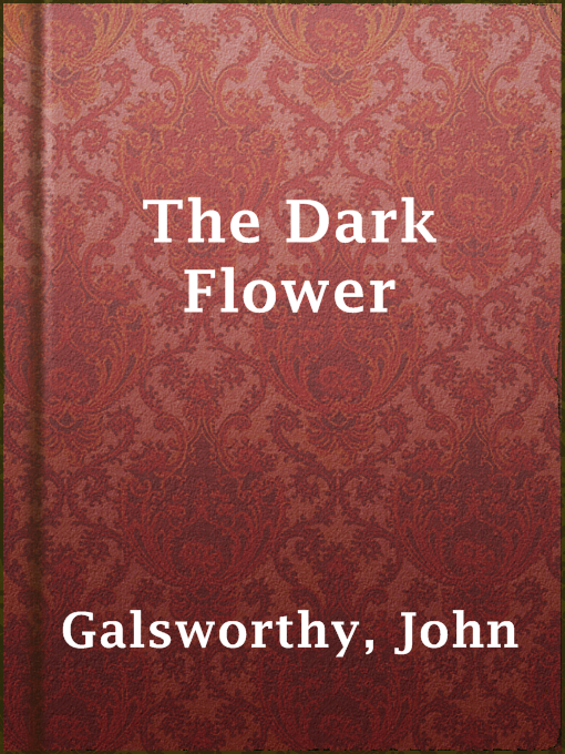 Title details for The Dark Flower by John Galsworthy - Available